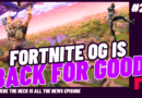 The Finger Guns Podcast Ep. 275 – Fortnite OG Returns!